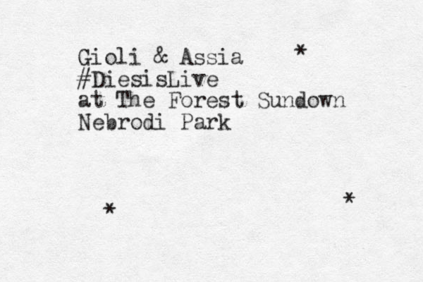 Gioli & Assia #DiesisLive at The Forest Sundown Nebrodi Park * * * 