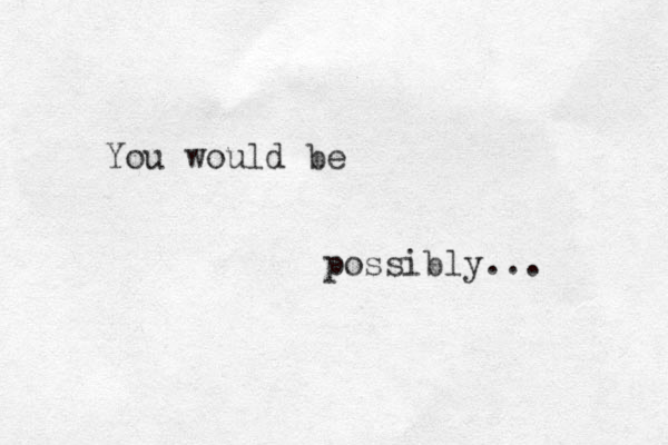 You would be possibly... 