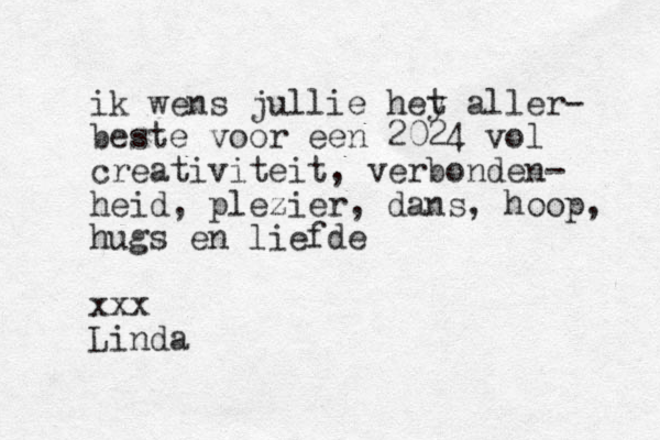 ik wens jullie hey t aller- beste voor een 2024 vol creativiteit, verbonden- heid, plezier, dans, hoop, hugs en liefde xxx Linda