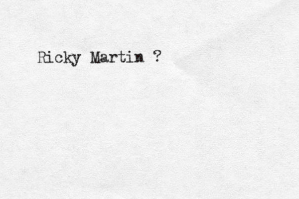 Ricky Martin ? 