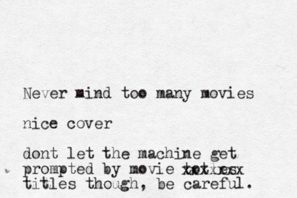 Never mind too many movies nice cover dont let the machine get prompted by movie totles titles though, be careful. xxxxxxx 