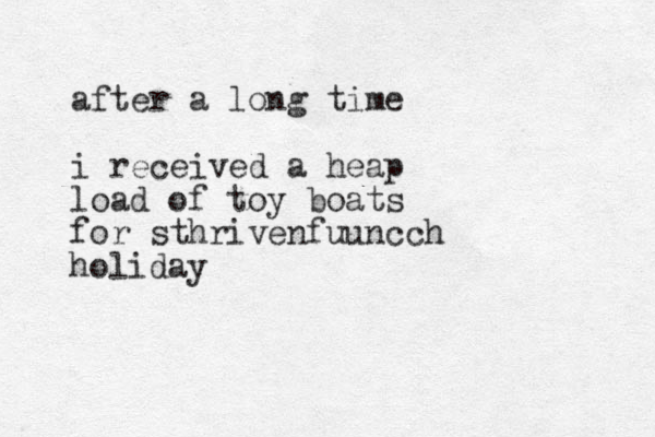 after a long time i received a heap load of toy boats for sthrivenfuuncch holiday