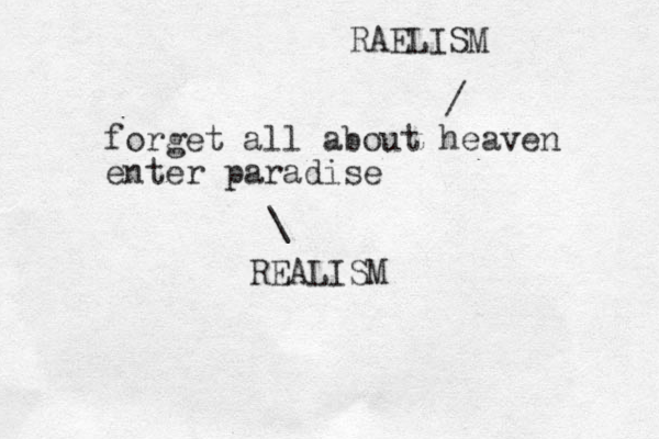 forget all about heaven enter paradise / RAELISM \ REALISM
