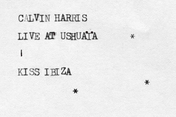 CALVIN HARRIS LIVE AT USHUAIA | KISS IBIZA Z .. * * * 