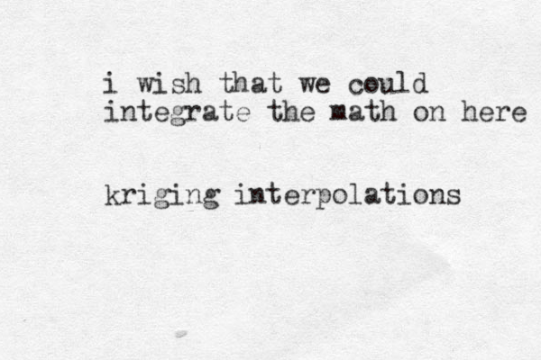i wish that we could integrate the math on here kriging interpolations 