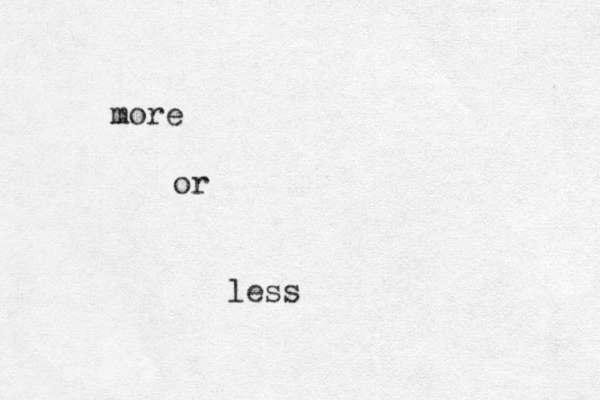 more less or
