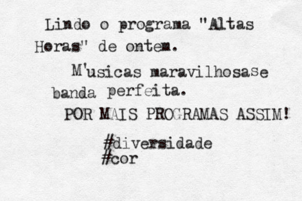 Lindo o programa "Altas Horas" de ontem. M ' usicas maravilhosa e banda s perfeita. POR MAIS PROGRAMAS ASSIM! #diversidade #cor
