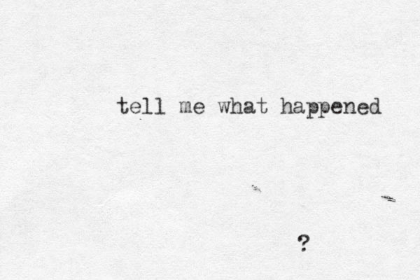 tell me what happened ?