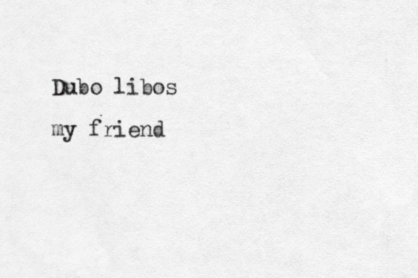 Dubo libos my friend 