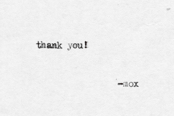 thank you! -mox