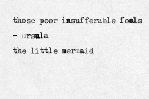 those poor insufferable fools - ursala u u u u ula the little mermaid
