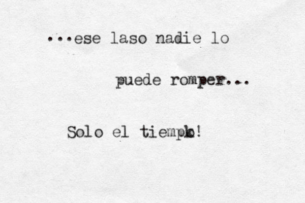 ese laso nadie lo puede romper... ... Solo el tiempk o!