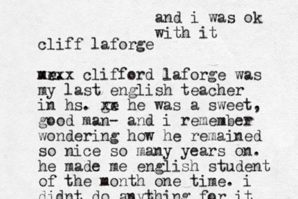 cliff laforge me r. xxxx clifford laforge was my last english teacher in hs. ge xx he was a sweet, good man- and i remember wondering how he remained so nice so many years on. he made me english student of the month one time. i didnt do anything for it and i was ok with it 
