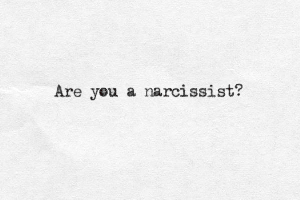 Are you a narcissist? 