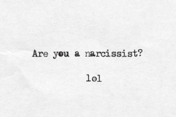 Are you a narcissist? lol