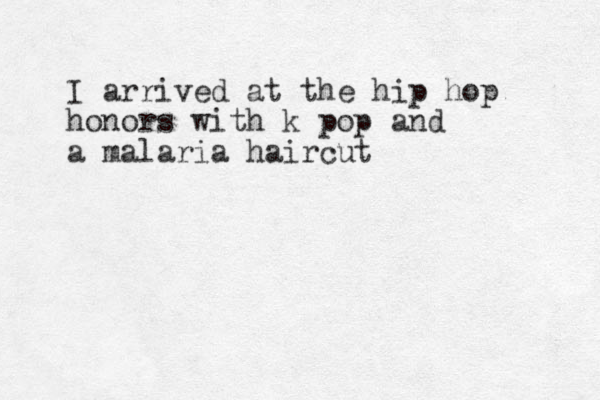 I arrived at the hip hop honors with k pop and a malaria haircut 