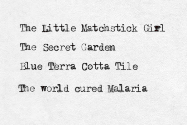 The Little Matchstick Girl The Secret Garden Blue Terra Cotta Tile The world cured Malaria