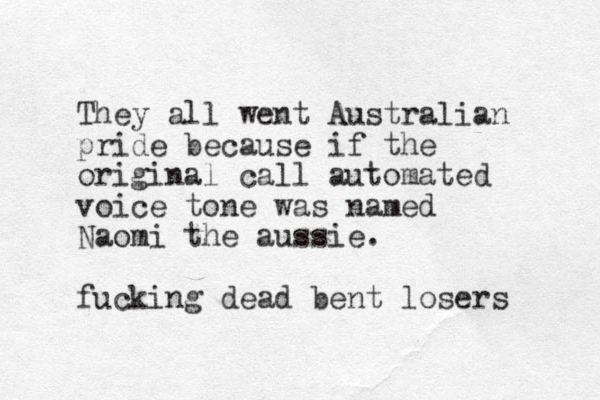 They all went Australian pride because if the original call automated voice tone was named Naomi the aussie. fucking dead bent losers 