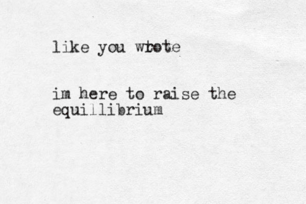 like you wt rote im here to raise the equillibrium