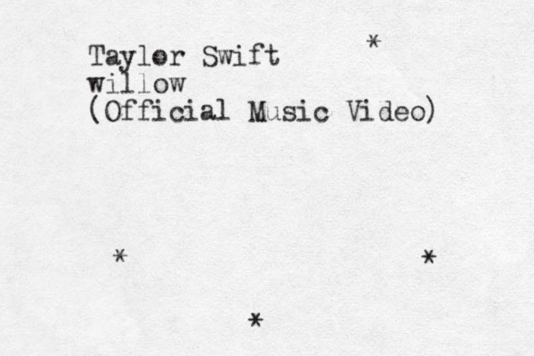 Taylor Swift willow (Official Music Video) * * * *