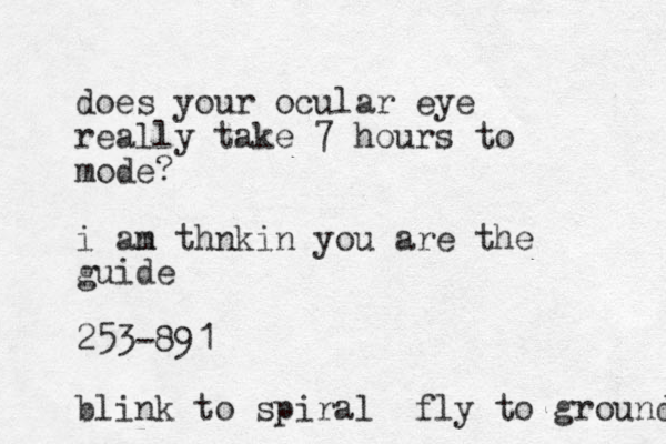 does your ocular eye really take 7 hours to mode? i an thn m kin you are the guide 253-891 blink to spiral fly to ground 