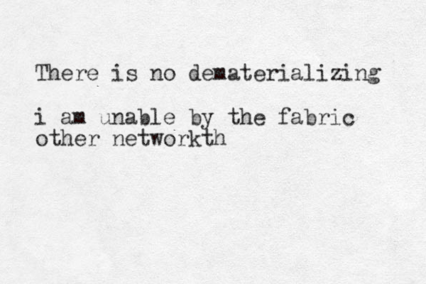 There is no dematerializing i am unable by the fabric other networkth