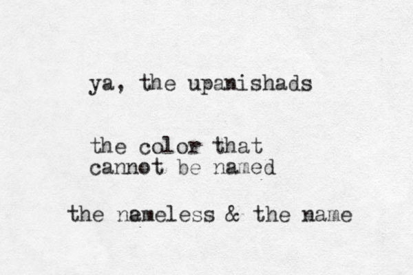 ya, the upanishads the color that cannot be named the ne ameless & the name 