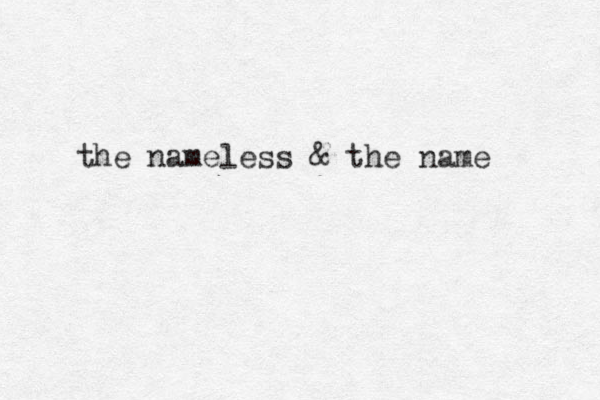 the nameless & the name 