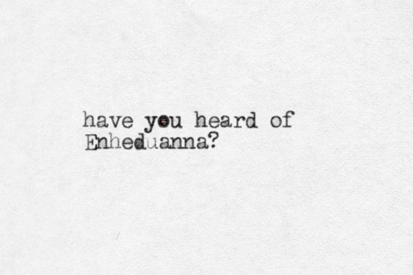have you heard of Enheduanna?