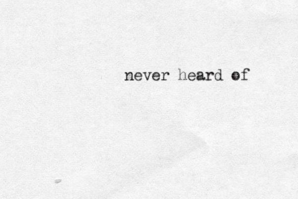 never heard of
