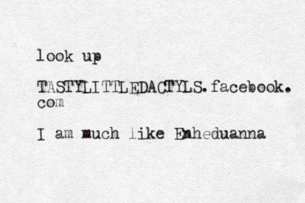 look up TASTYLITTLEDACTYLS.facebook. com I am much like Enheduanna 