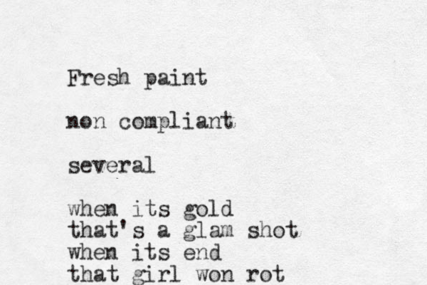 Fresh paint non compliant several when its gold that's a glam shot when its end that girl won rot