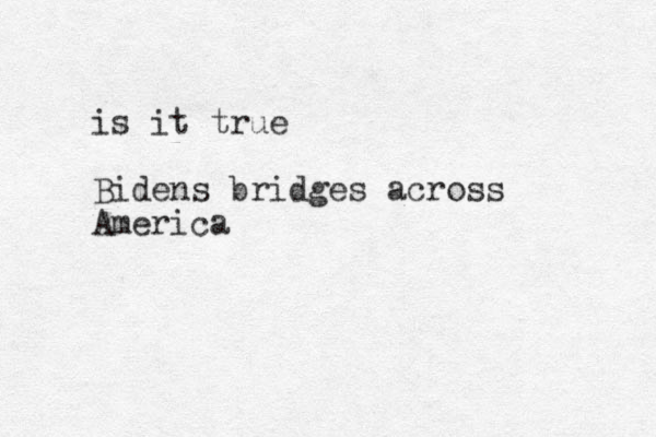is it true Bidens bridges across America 