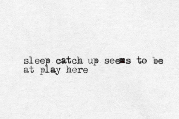 sleep catch up seems to be at play here