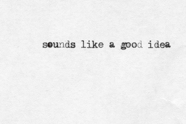 sounds like a good idea 