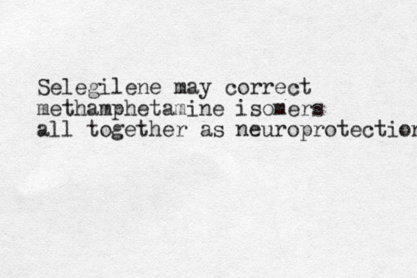 Selegilene may correct methamphetamine isomers all together as neuroprotection 