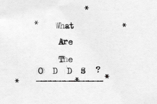 What Are The O D D s S ? * * * * * * ______________