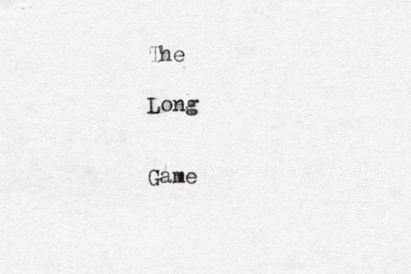 The Long Game
