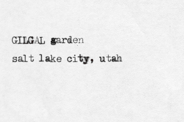 GILGAL a garden salt lake city, utah