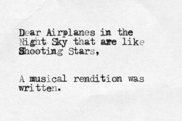 Dear Airplanes in the Night Sky that are like s Shooting Stars, A musical rendition was written. 
