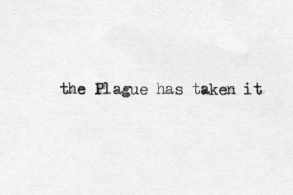 the Plague has taken it 