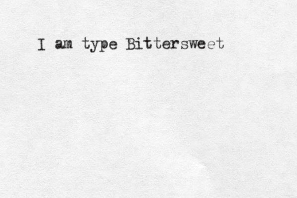 I am type Bittersweet