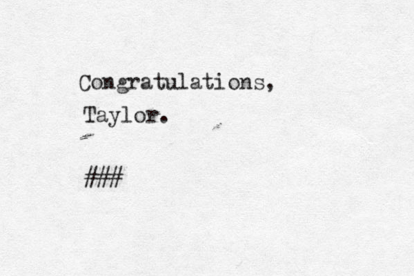 Congratulations, Taylor. ### 