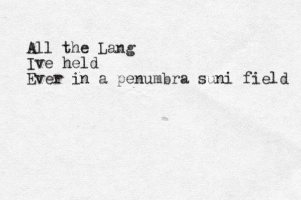 All the Lang Ive held Ever in a penumbra suni field 