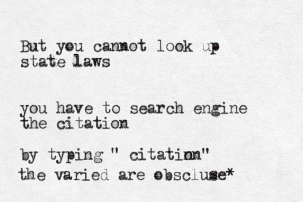 But you cannot look up state laws you have to search engine the citation by typing " citatin on" the varied are obscluse*