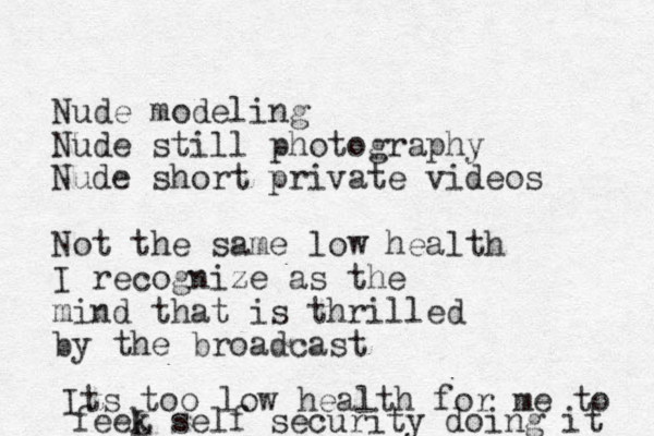 Nude modeling Nude still photography Nude short private videos Not the same low health I recognize as the mind that is thrilled by the broadcast Its too low health for me to feek L self security doing it 