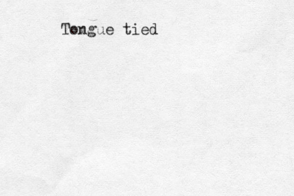 Tongue tied
