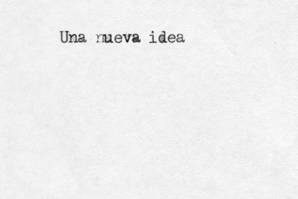 Una nueva idea