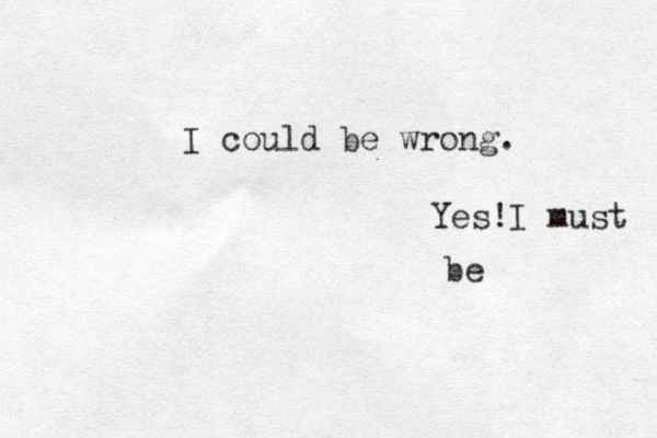 I could be wrong. Yes!I must be