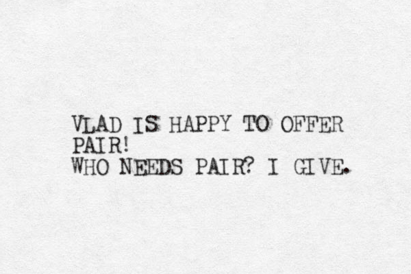 VLAD IS HAPPY TO OFFER PAIR! WHO NEEDS PAIR? I GIVE. 
